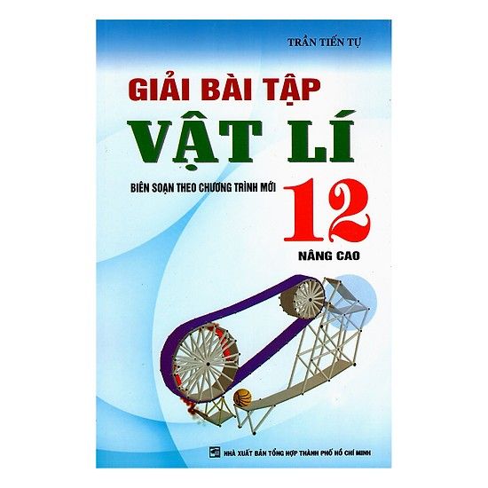 Giải Bài Tập Vật Lí 12 (Nâng Cao - Biên Soạn Theo Chương Trình Mới)