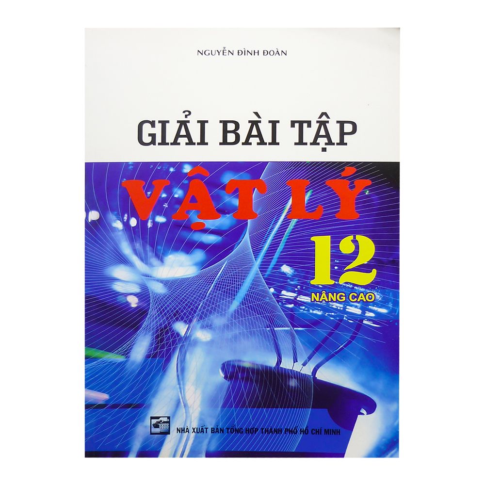 Giải Bài Tập Vật Lý Lớp 12 Nâng Cao