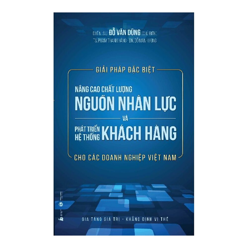 Giải Pháp Đặc Biệt Nâng Cao Chất Lượng Nguồn Nhân Lực Và Phát Triển Hệ Thống Khách Hàng Cho Các Doanh Nghiệp Việt Nam