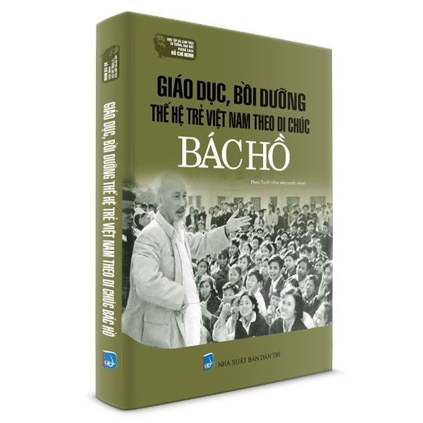 Giáo Dục, Bồi Dưỡng Thế Hệ Trẻ Việt Nam Theo Di Chúc Bác Hồ