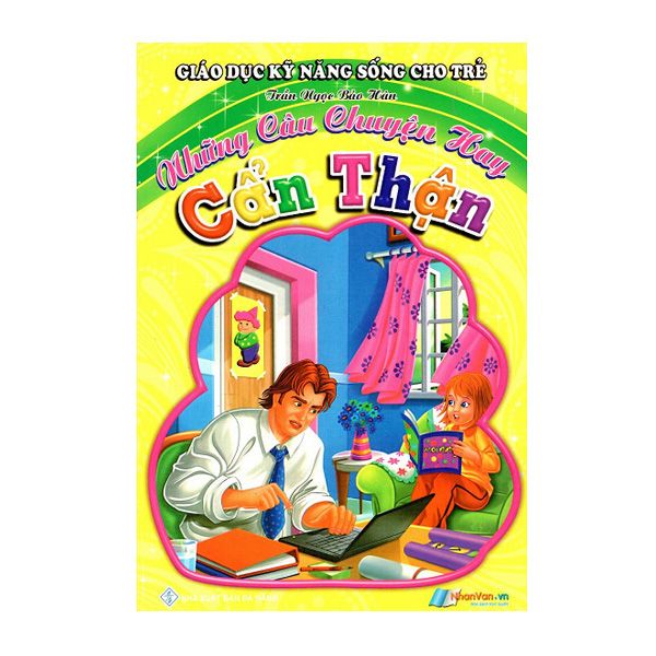 Giáo Dục Kỹ Năng Sống Cho Trẻ - Những Câu Chuyện Hay - Cẩn Thận