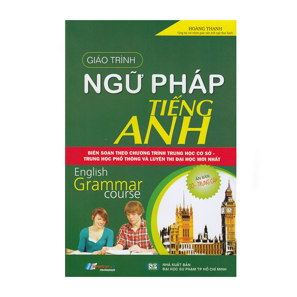 Giáo Trình Ngữ Pháp Tiếng Anh (Trình Độ Sơ - Trung Cấp)