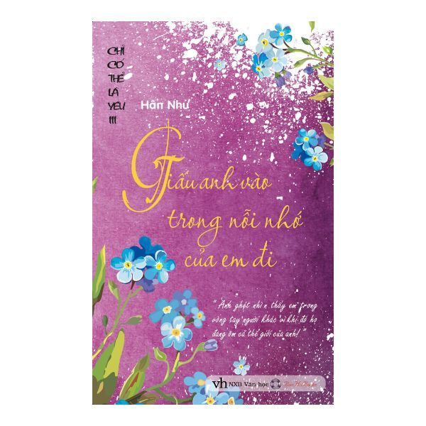 Giấu Anh Vào Trong Nỗi Nhớ Của Em Đi (Phần 3 Chỉ Có Thể Là Yêu)