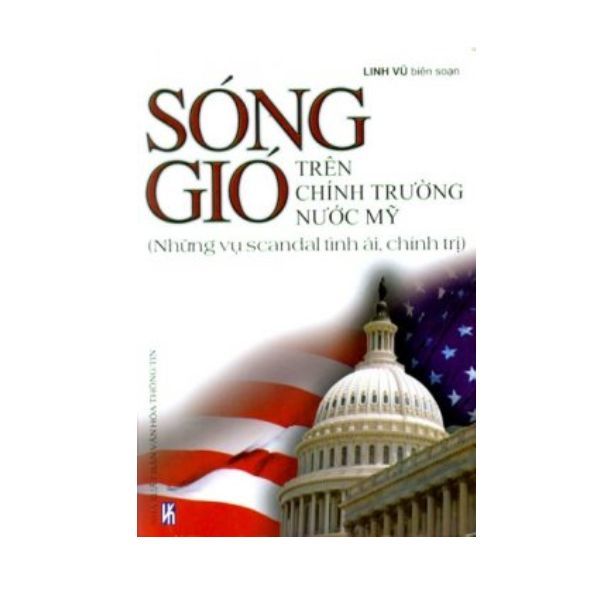 Sóng Gió Trên Chính Trường Nước Mỹ - Những Vụ Scandal Tình Ái, Chính Trị
