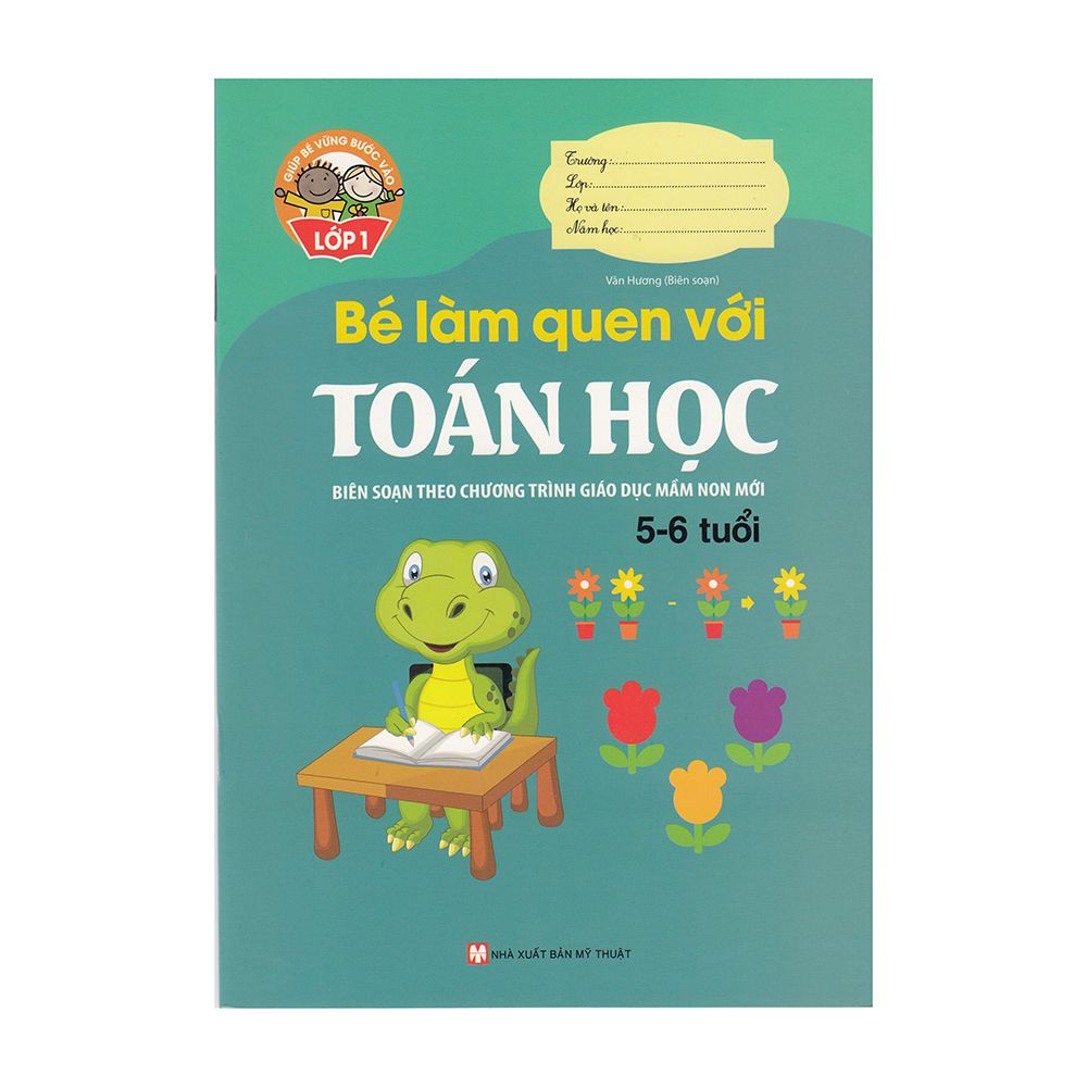 Giúp Bé Vững Bước Vào Lớp 1 - Bé Làm Quen Với Toán Học (5 - 6 Tuổi)