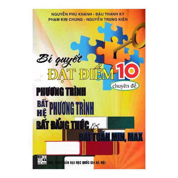  Bí Quyết Đạt Điểm 10 Chuyên Đề Phương Trình - Bất Phương Trình - Hệ Phương Trình - Bất Đẳng Thức & Bài Toán Min, Max 