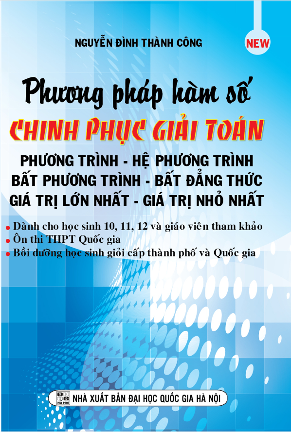 Phương Pháp Hàm Số Chinh Phục Giải Toán Phương Trình -Hệ Phương Trình- Bất Phương Trình-Bất Đẳng Thức -Giá Trị Lớn Nhất-Giá Trị Nhỏ Nhất