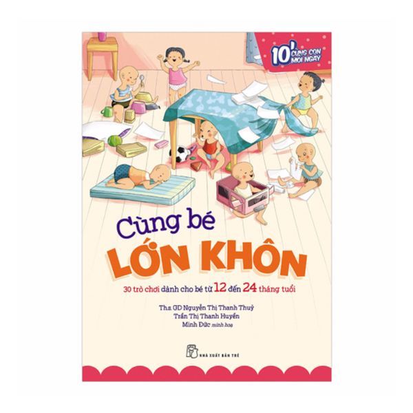 Cùng Bé Lớn Khôn - 30 Trò Chơi Dành Cho Bé Từ 12 Đến 24 Tháng Tuổi