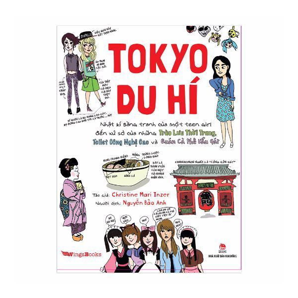 Tokyo Du Hí - Nhật Kí Bằng Tranh Của Một Teen Girl Đến Xứ Sở Của Những Trào Lưu Thời Trang, Toilet Công Nghệ Cao Và Quán Cà Phê Hầu Gái