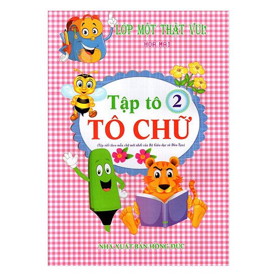 Lớp Một Thật Vui! - Tập Tô: Tô Chữ - Quyển 2 (Tái Bản 2017)