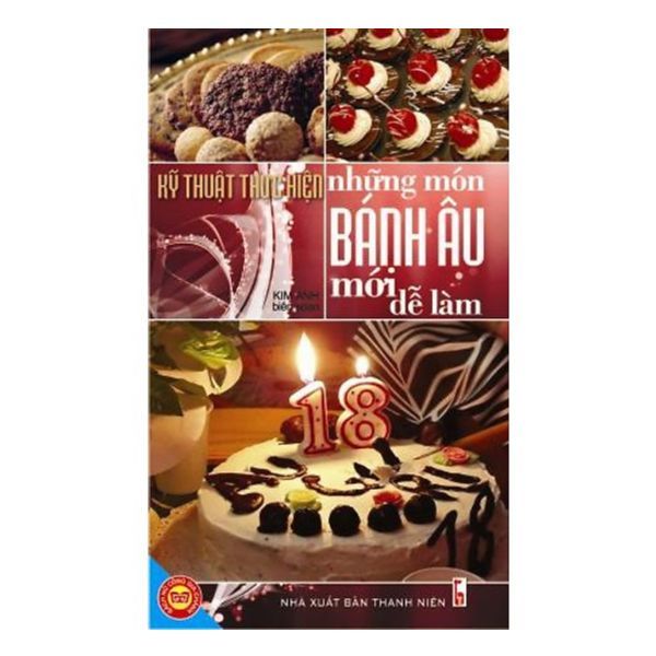 Kỹ Thuật Thực Hiện Những Món Bánh Âu Mới Dễ Làm