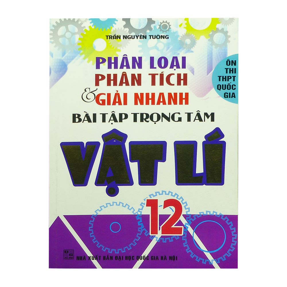 Phân Loại, Phân Tích Và Giải Nhanh Bài Tập Trọng Tâm Vật Lí Lớp 12