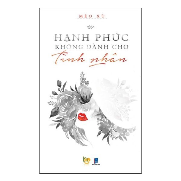 Hạnh Phúc Không Dành Cho Tình Nhân (Tái Bản 2018)