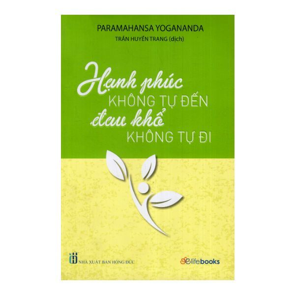 Hạnh Phúc Không Tự Đến, Đau Khổ Không Tự Đi