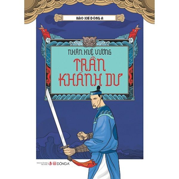 Hào Khí Đông A - Nhân Huệ Vương Trần Khánh Dư