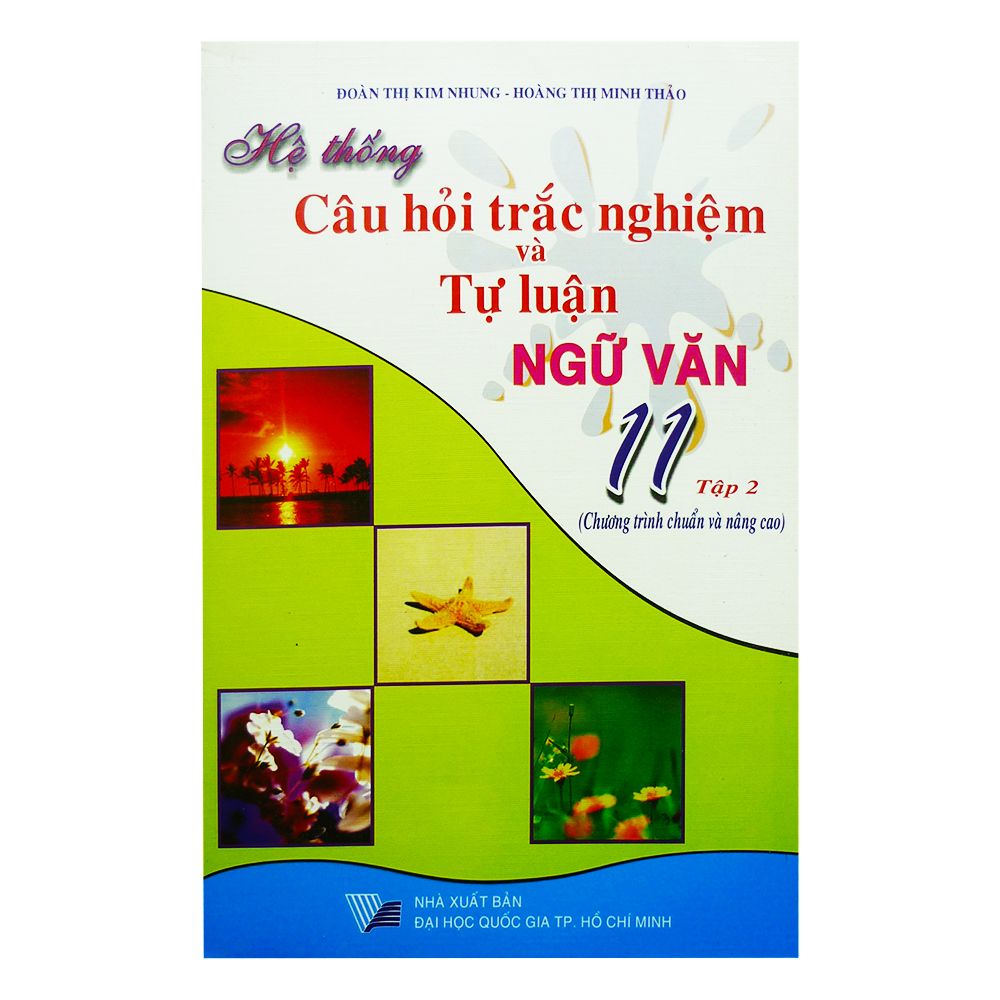 Hệ Thống Câu Hỏi Trắc Nghiệm Và Tự Luận Ngữ Văn 11 - Tập 2