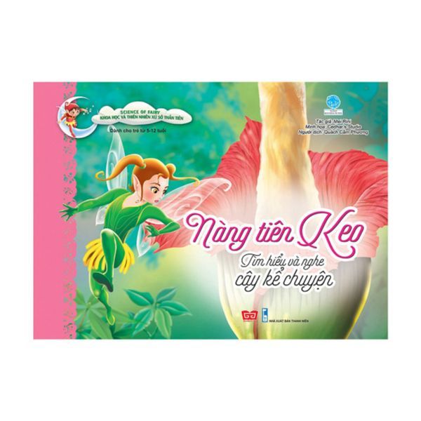 Science Of Fairy - Khoa Học Và Thiên Nhiên Xứ Sở Thần Tiên - Nàng Tiên Keo - Tìm Hiểu Và Nghe Cây Kể