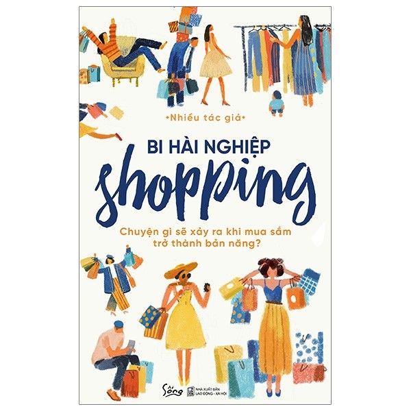 Bi Hài Nghiệp Shopping - Chuyện Gì Sẽ Xảy Ra Khi Mua Sắm Trở Thành Bản Năng