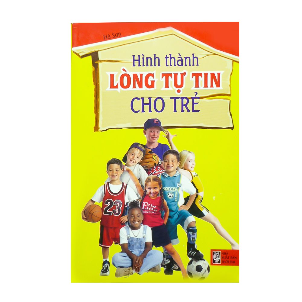 Hình Thành Lòng Tự Tin Cho Trẻ