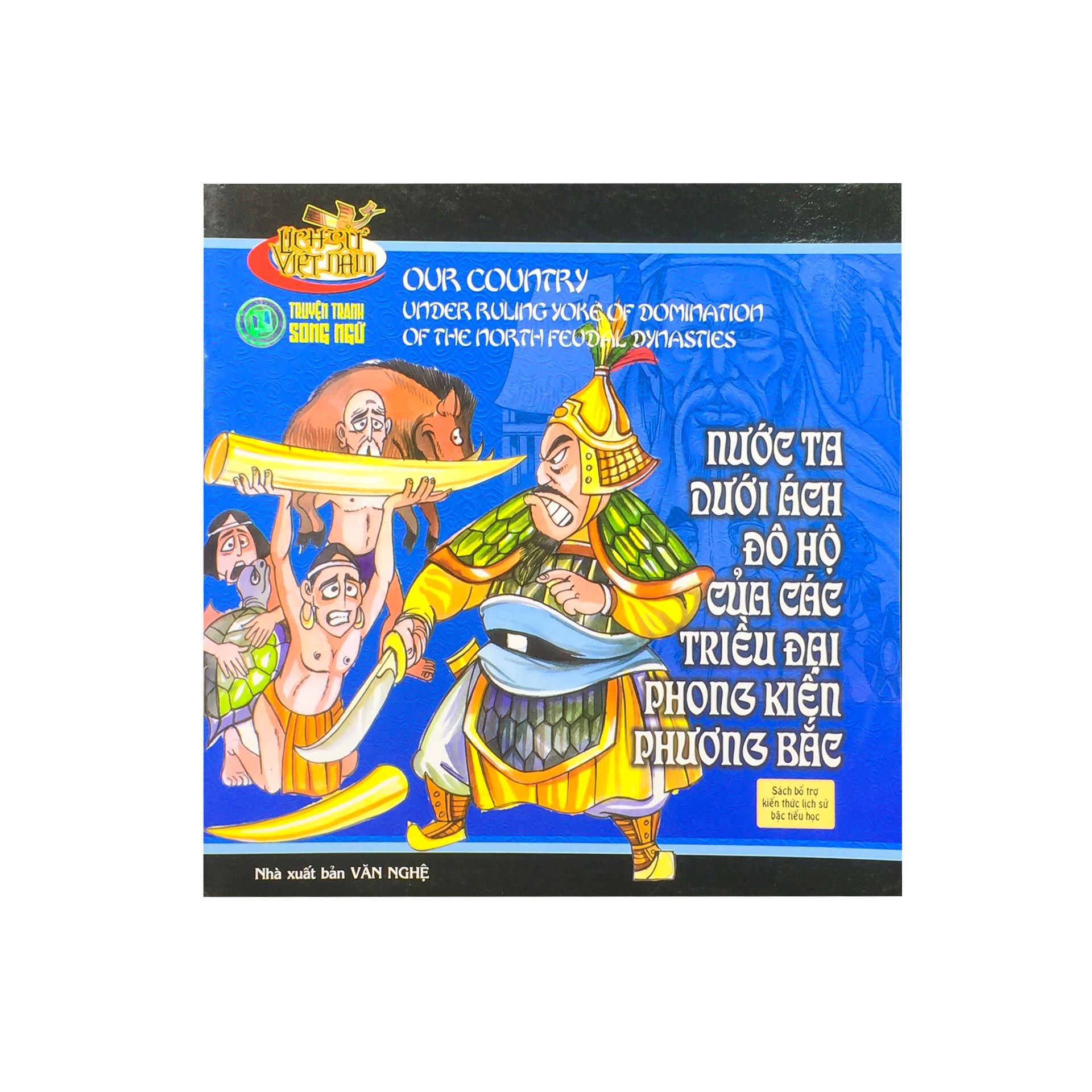 Lịch Sử Việt Nam - Nước Ta Dưới Ách Đô Hộ Của Các Triều Đại Phong Kiến Phương Bắc ( Truyện Tranh Song Ngữ )