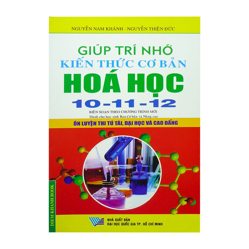 Giúp Trí Nhớ Kiến Thức Cơ Bản Hóa Học 10 - 11 - 12 (Nxb Đại Học Quốc Gia TP HCM)