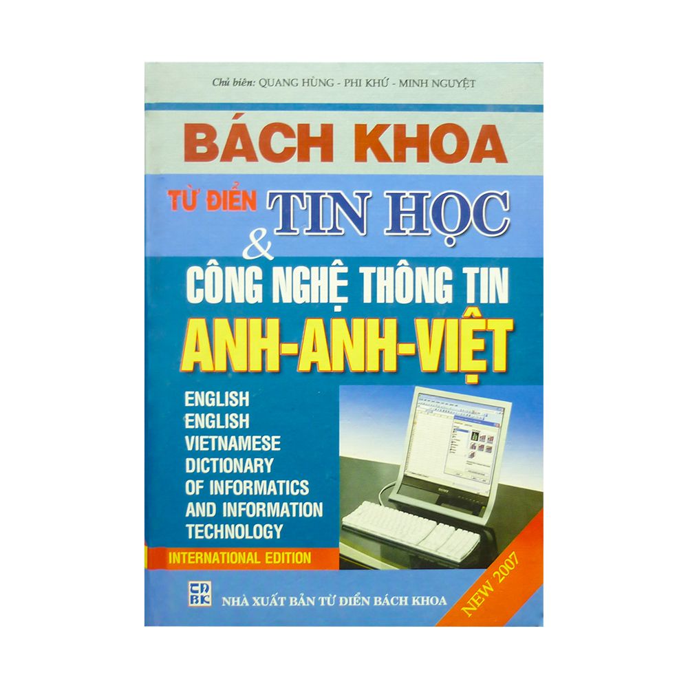 Bách Khoa Từ Điển Tin Học Và Công Nghệ Thông Tin Anh-Anh-Việt (Bìa Cứng)