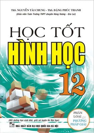 Học Tốt Hình Học Lớp 12 (Phân Loại Và Phương Pháp Giải)