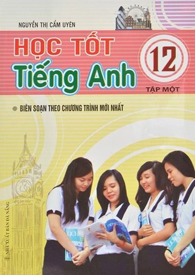 Học Tốt Tiếng Anh Lớp 12 - Tập 1