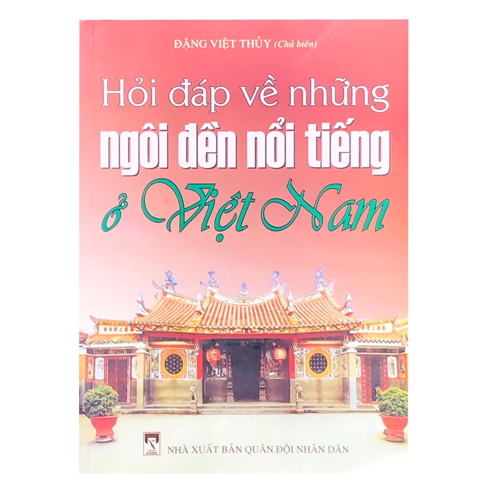 Hỏi Đáp Về Những Ngôi Đền Nổi Tiếng Ở Việt Nam