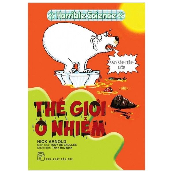 Horrible Science - Thế Giới Ô Nhiễm (Tái Bản)