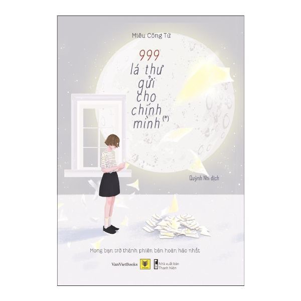 999 Lá Thư Gửi Cho Chính Mình - Mong Bạn Trở Thành Phiên Bản Hoàn Hảo Nhất