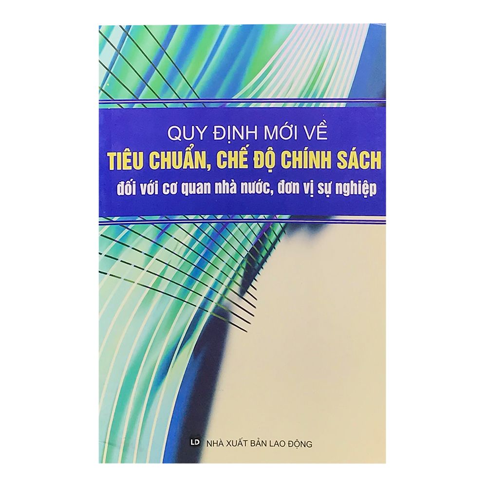 Quy Định Mới Về Tiêu Chuẩn , Chế Độ Chính Sách Đối Với Cơ Quan Nhà Nước , Đơn Vị Sự Nghiệp