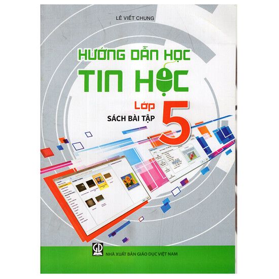 Hướng Dẫn Học Tin Học - Sách Bài Tập - Lớp 5