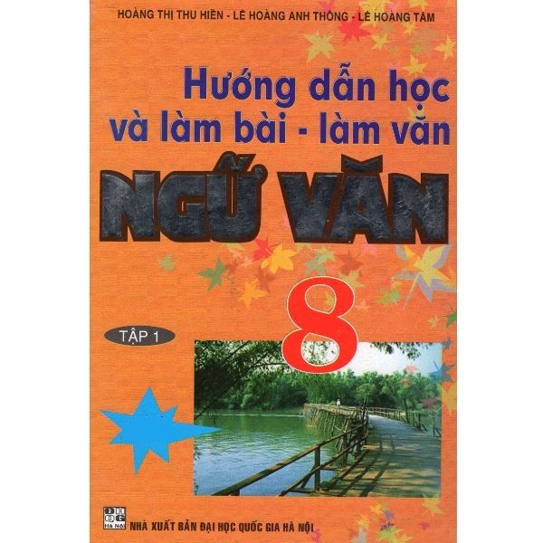 Hướng Dẫn Học Và Làm Bài - Làm Văn Ngữ Văn 8 - Tập 1 (Tái Bản 2019)