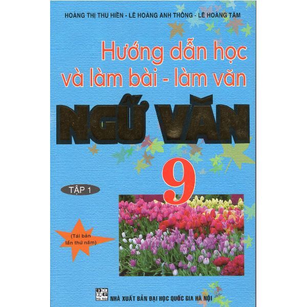 Hướng Dẫn Học Và Làm Bài - Làm Văn Ngữ Văn 9 (Tập 1)