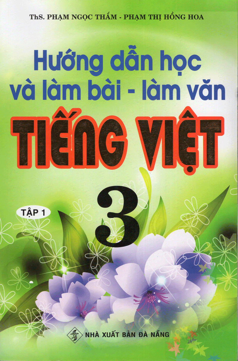 Hướng Dẫn Học Và Làm Bài Làm Văn Tiếng Việt 3 - Tập 1