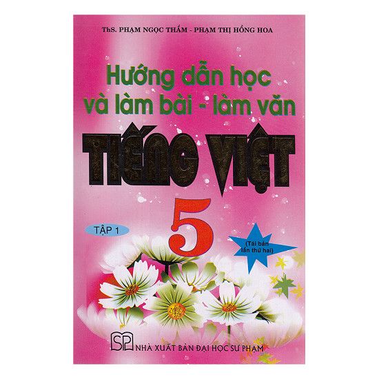 Hướng Dẫn Học Và Làm Bài - Làm Văn Tiếng Việt 5 - Tập 1