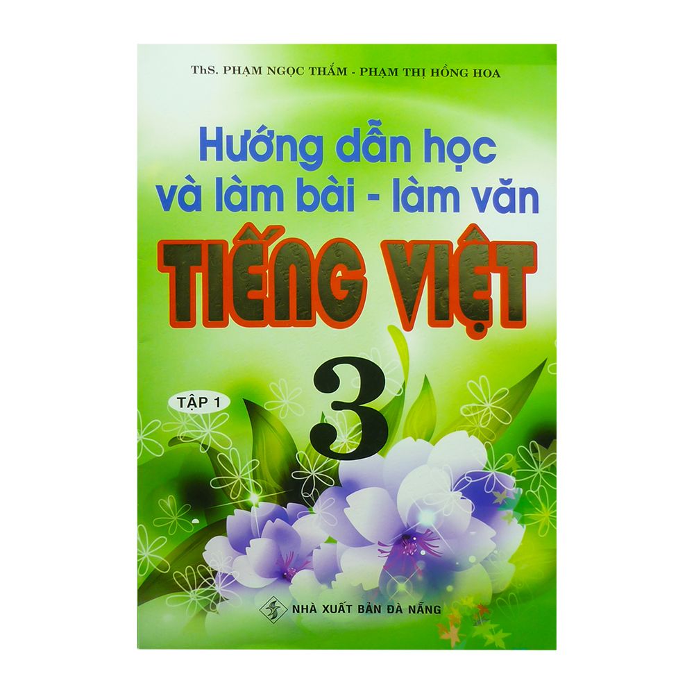 Hướng Dẫn Học Và Làm Bài - Làm Văn Tiếng Việt Lớp 3 - Tập 1