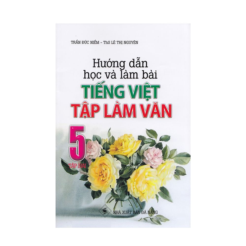Hướng Dẫn Học Và Làm Bài Tiếng Việt Tập Làm Văn Lớp 5 - Tập 2