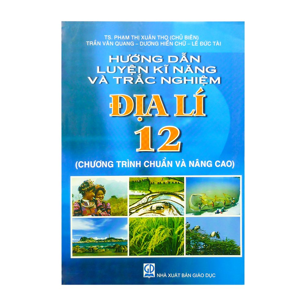 Hướng Dẫn Luyện Kĩ Năng Và Trắc Nghiệm Địa Lí 12