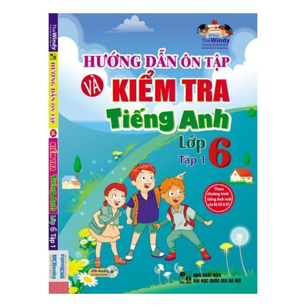 Hướng Dẫn Ôn Tập Và Kiểm Tra Tiếng Anh Lớp 6 - Tập 1