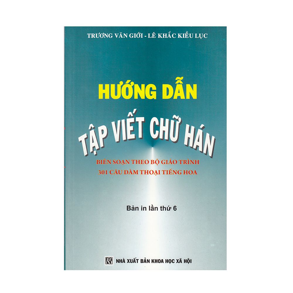 Hướng Dẫn Tập Viết Chữ Hán (Bản In Lần Thứ 6)