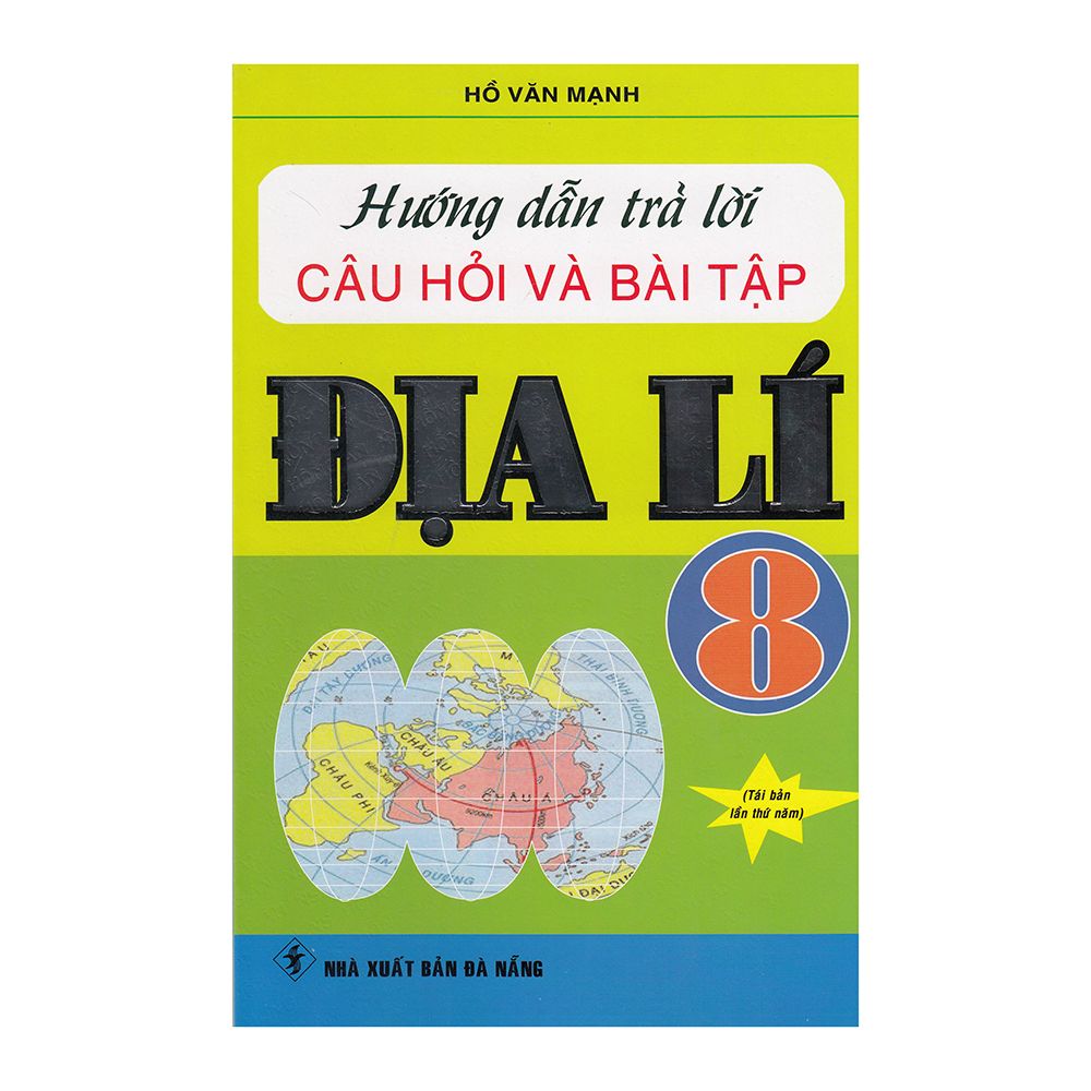 Hướng Dẫn Trả Lời Câu Hỏi Và Bài Tập Địa Lí Lớp 8 (Tái Bản)