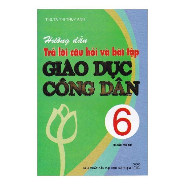 Hướng Dẫn Trả Lời Câu Hỏi Và Bài Tập Giáo Dục Công Dân 6