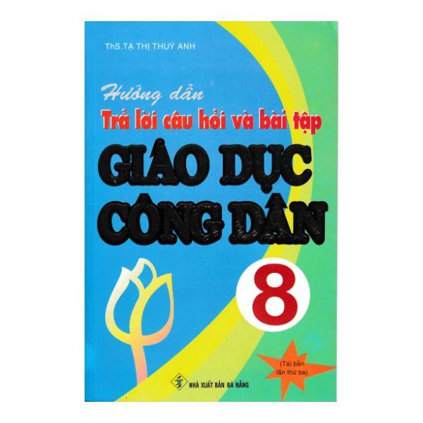 Hướng Dẫn Trả Lời Câu Hỏi Và Bài Tập Giáo Dục Công Dân - Lớp 8