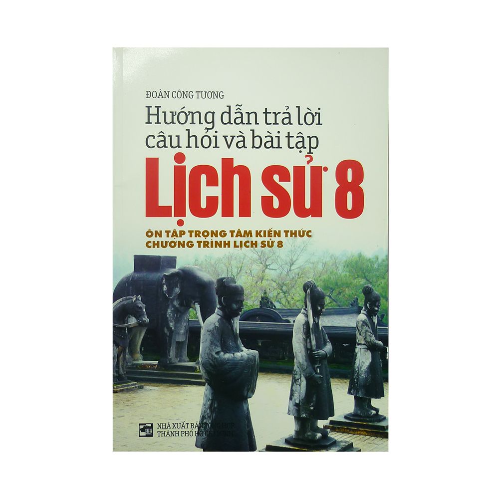Hướng Dẫn Trả Lời Câu Hỏi Và Bài Tập Lịch Sử - Lớp 8