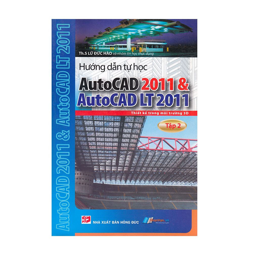 Hướng Dẫn Tự Học AutoCAD 2011 Và AutoCAD LT 2011 (Tập 2)
