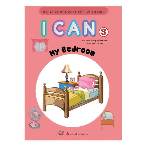 I Can 3 : My Bedroom (Bộ Sách Hướng Dẫn Học Tiếng Anh Dành Cho Trẻ)