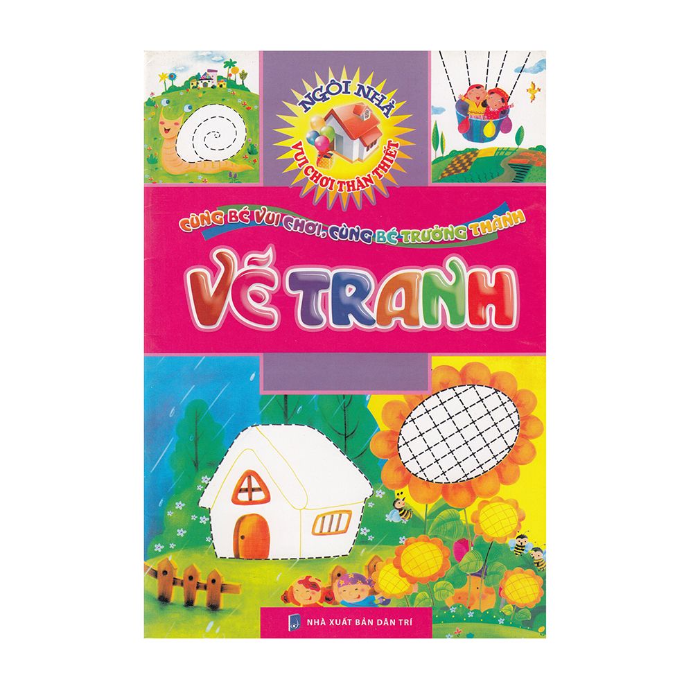 Ngôi Nhà Vui Chơi Thân Thiết - Cùng Bé Vui Chơi, Cùng Bé Trưởng Thành - Vẽ Tranh