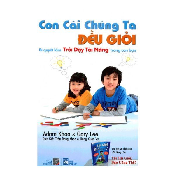 Con Cái Chúng Ta Đều Giỏi - Bí Quyết Làm Trỗi Dậy Tài Năng Trong Con Bạn